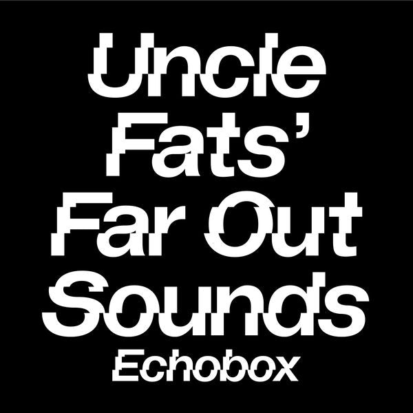 Uncle Fats' Far Out Sounds #10